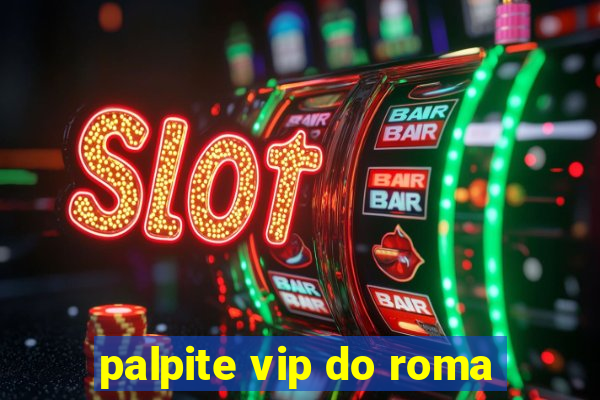 palpite vip do roma